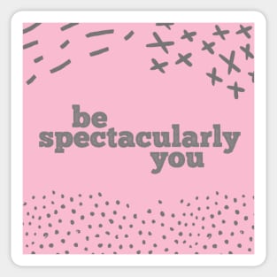 Be Spectacularly You Sticker